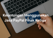 Keuntungan Menggunakan Jasa PayPal Pihak Ketiga