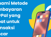 Pahami Metode Pembayaran PayPal yang Tepat untuk Transaksi Lancar